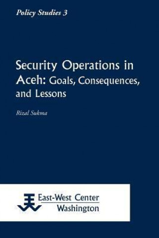 Security Operations in Aceh: Goals, Consequences, and Lessons