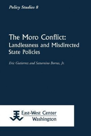 The Moro Conflict: Landlessness and Misdirected State Policies
