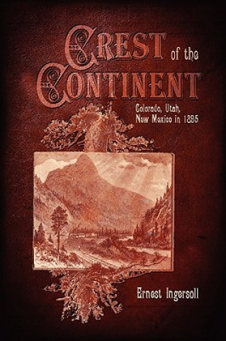 Crest of the Continent - Colorado, Utah, New Mexico in 1895