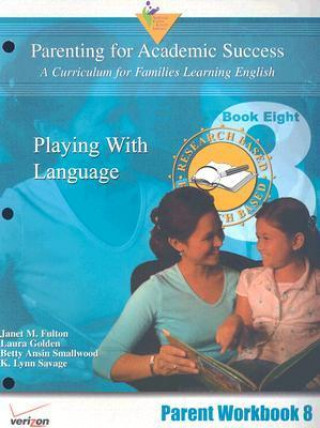 Parenting for Academic Success: A Curriculum for Families Learning English: Unit 8: Playing with Language