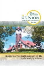 Union Institute & University at 50: Leaders Realizing a Dream