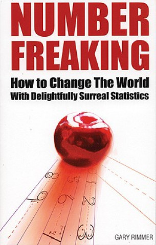 Number Freaking: How to Change the World with Delightfully Surreal Statistics