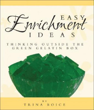 Easy Enrichment Ideas: Thinking Outside the Green Gelatin Box