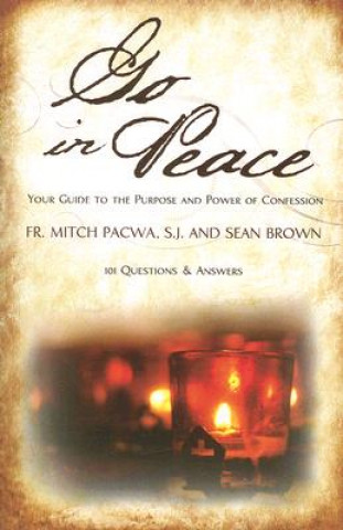 Go in Peace: Your Guide to the Purpose and Power of Confession