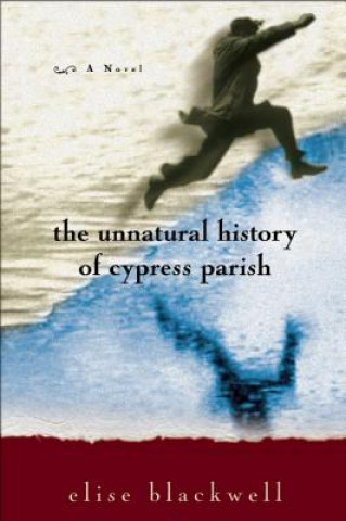 Unnatural History of Cypress Parish