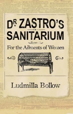Dr. Zastro's Sanitarium - For the Ailments of Women