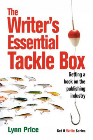 The Writer's Essential Tackle Box: Getting a Hook on the Publishing Industry