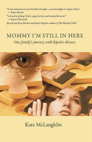 Mommy, I'm Still in Here: One Family's Journey with Bipolar Disorder