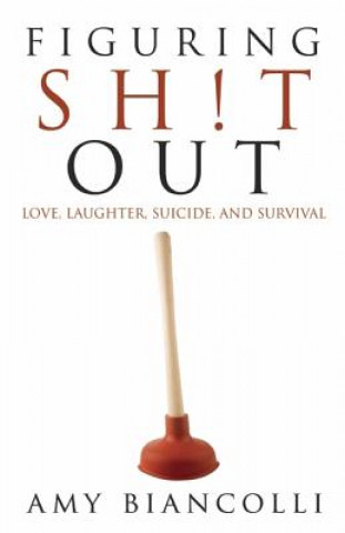 Figuring Shit Out: Love, Laughter, Suicide, and Survival