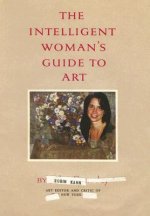 The Intelligent Woman's Guide to Art