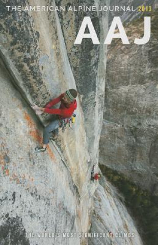 The American Alpine Journal 2013: The World's Most Significant Climbs