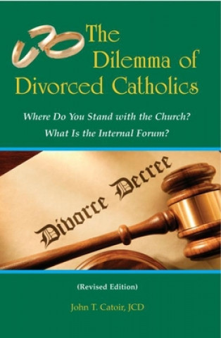 The Dilemma of Divorced Catholics: Where Do You Stand with the Church? What Is the Internal Forum?
