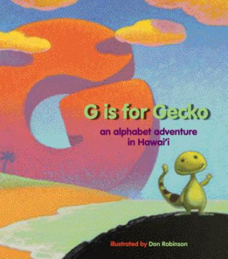 G Is for Gecko: An Alphabet Adventure in Hawai'i