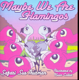 Maybe We Are Flamingos