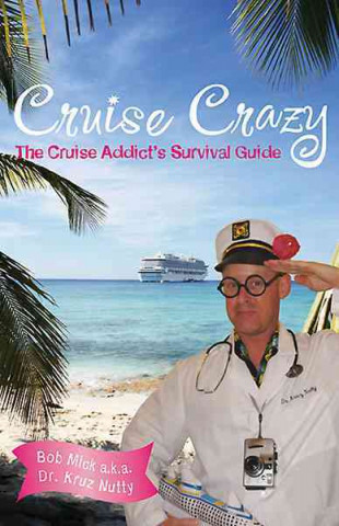 Cruise Crazy: The Cruise Addict's Survival Guide