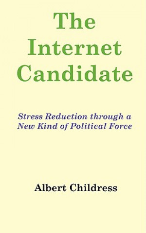The Internet Candidate: Stress Reduction Through a New Kind of Political Force