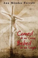 Comed de Mi Carne Bebed de Mi Sangre