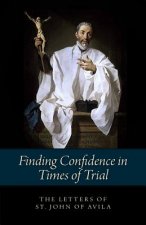 Finding Confidence in Times of Trial: Letters of St. John of Avila