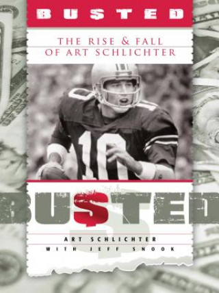 Busted: The Rise and Fall of Art Schlichter
