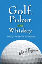 Golf, Poker, and Whiskey: The Guys' Guide to Ohio Golf Getaways