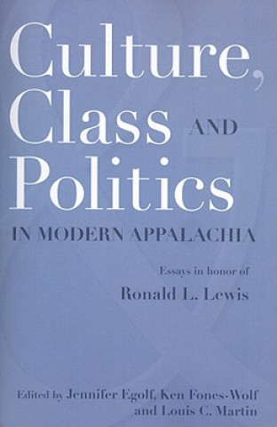 Culture, Class, and Politics in Modern Appalachia
