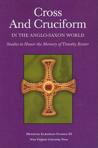 Cross and Cruciform in the Anglo-Saxon World