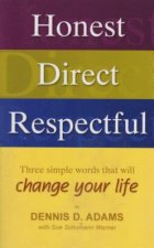 Honest Direct Respectful: Three Simple Words That Will Change Your Life