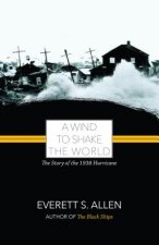 A Wind to Shake the World: The Story of the 1938 Hurricane