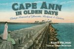 Cape Ann in Olden Days: Vintage Postcards of Gloucester, Rockport, & Environs