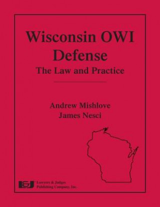 Wisconsin Owi Defense: The Law and Practice