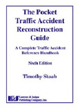 The Pocket Traffic Accident Reconstruction Guide: A Complete Traffic Accident Reference Handbook