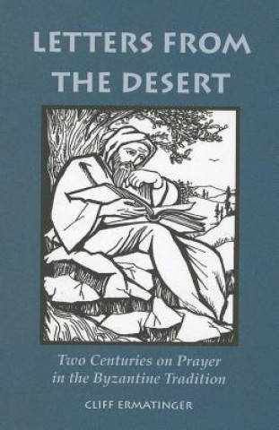 Letters from the Desert: Two Centuries of Prayer in the Byzantine Tradition