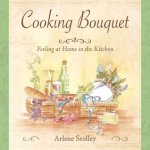 Cooking Bouquet: Feeling at Home in the Kitchen