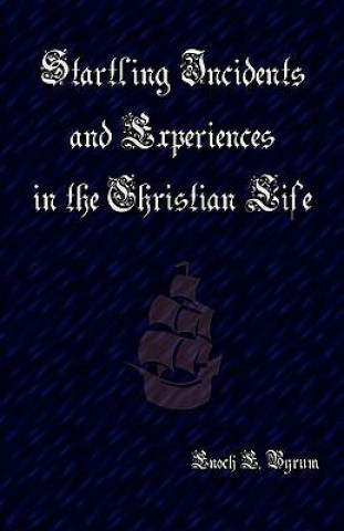 Startling Incidents and Experiences in the Christian Life