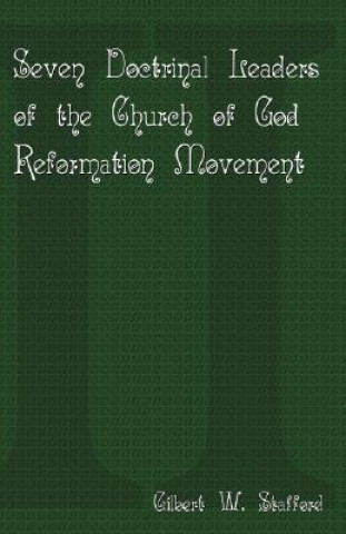 Seven Doctrinal Leaders of the Church of God Reformation Movement