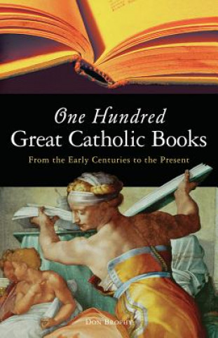 One Hundred Great Catholic Books: From the Early Centuries to the Present