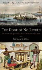 The Door of No Return: The History of Cape Coast Castle and the Atlantic Slave Trade