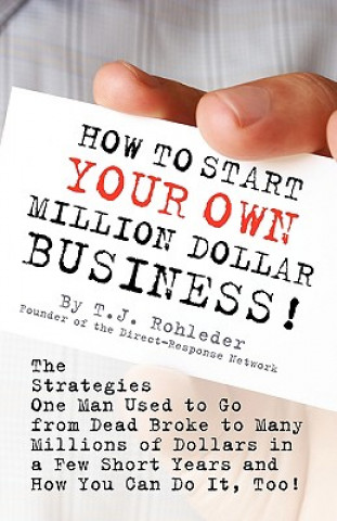 How to Start Your Own Million Dollar Business!