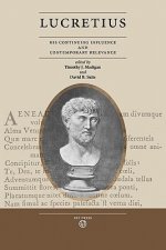 Lucretius: His Continuing Influence and Contemporary Relevance