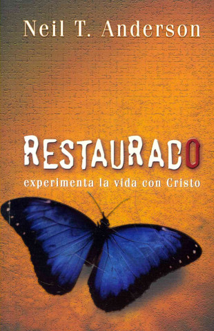 Restaurado: Experimenta la Vida Con Cristo = Restored