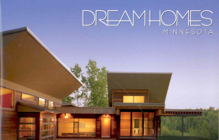 Dream Homes Minnesota: An Exclusive Showcase of Minnesota's Finest Architects, Dsigners and Builders