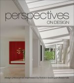 Perspectives on Design: Design Philosophies Expressed by Florida's Leading Professionals