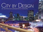 City by Design: Charlotte: An Architectural Perspective of Charlotte