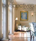 Perspectives on Design New England: Creative Ideas Shared by Leading Design Professionals