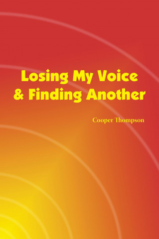 Losing My Voice and Finding Another