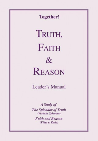 Truth, Faith & Reason - Leader's Manual