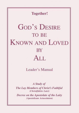 God's Desire to Be Known and Loved by All - Leader's Manual