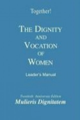 The Dignity and Vocation of Women - Leader's Manual