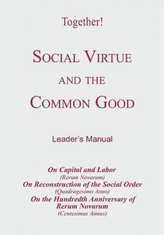 Social Virtue and the Common Good - Leader's Manual