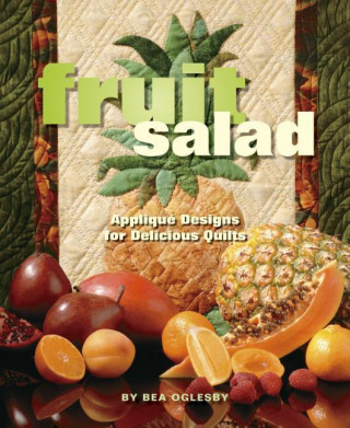 Fruit Salad: Applique Designs for Delicious Quilts